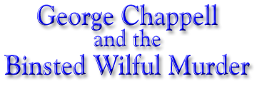 George Chappell and the Binsted Wilful Murder
