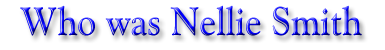 Who was Nellie Smith?